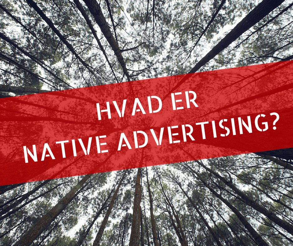 Hvad er native advertising?